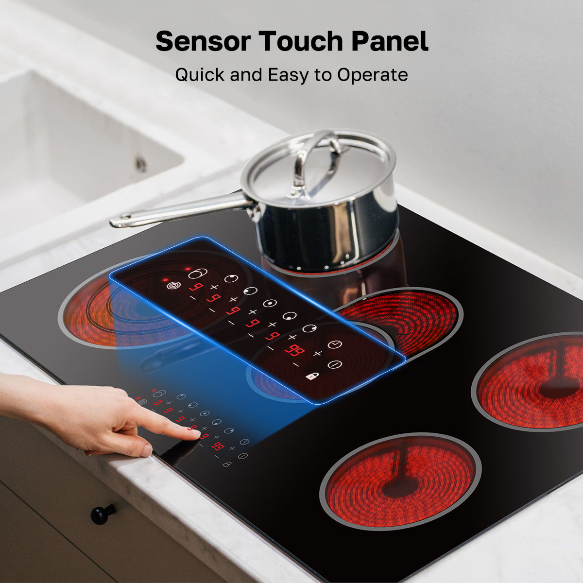 Sensor Touch Panel
Quick and Easy to Operate
