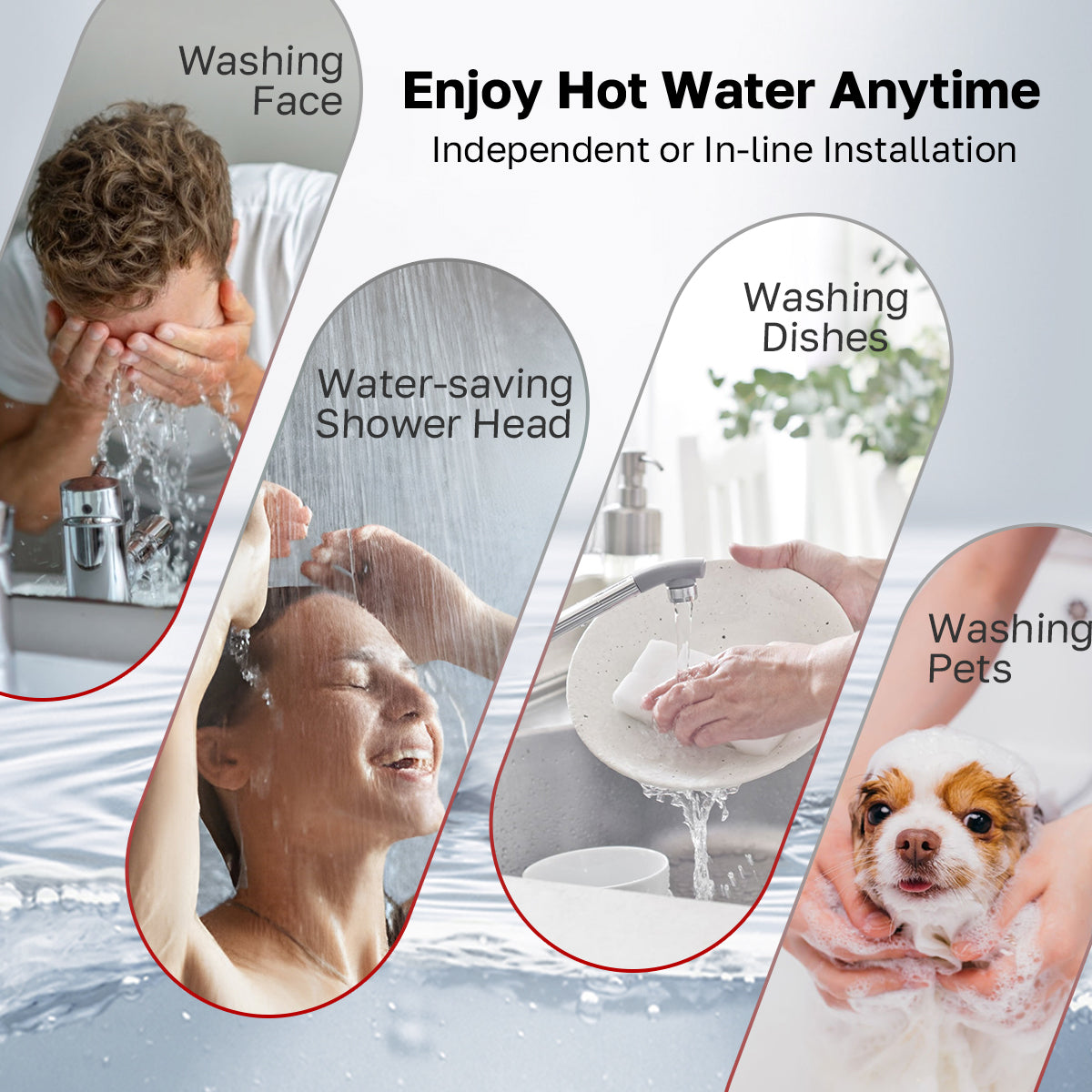 Enjoy Hot Water Anytime
Independent or In-line Installation