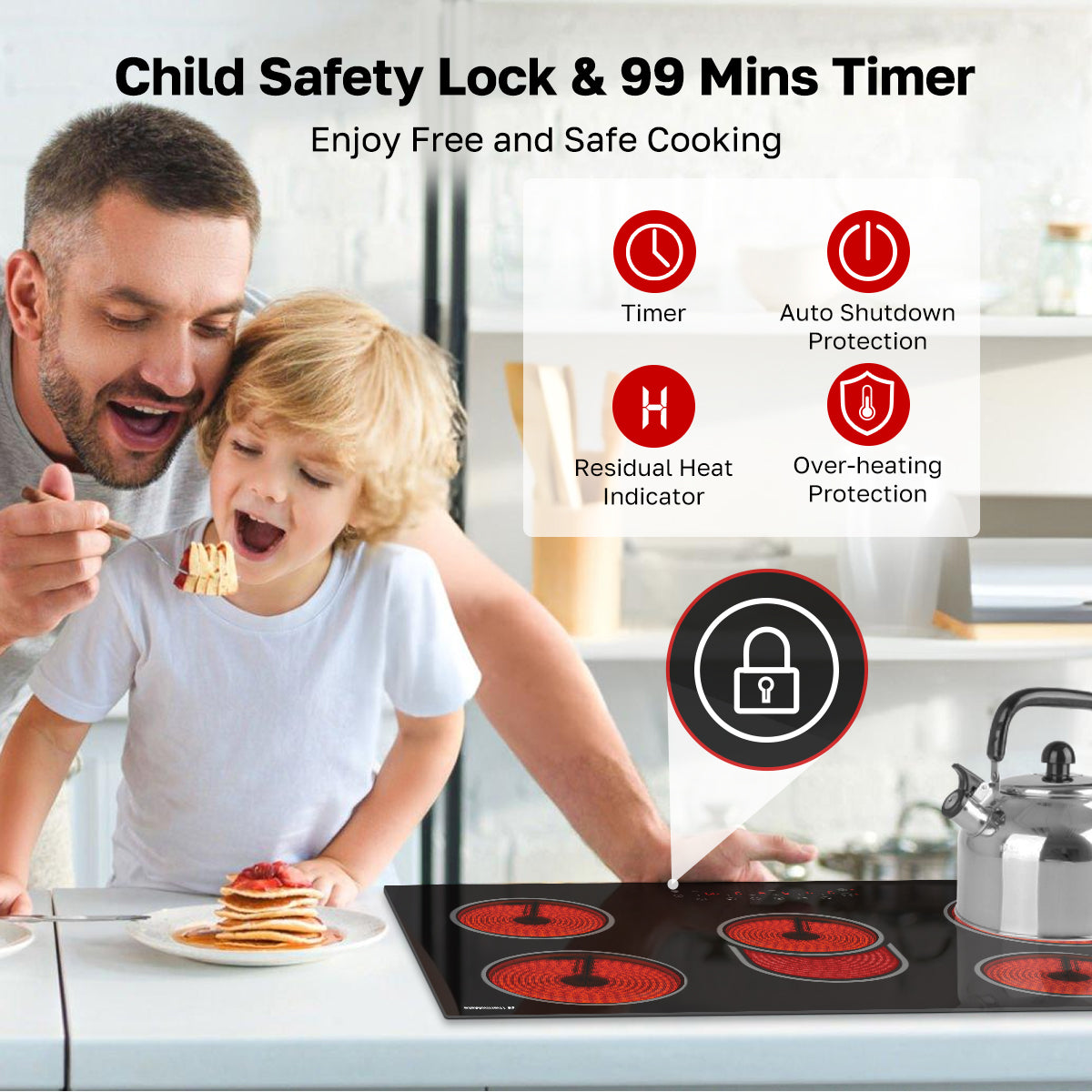Child Safety Lock & 99 Mins Timer
Enjoy Free and Safe Cooking