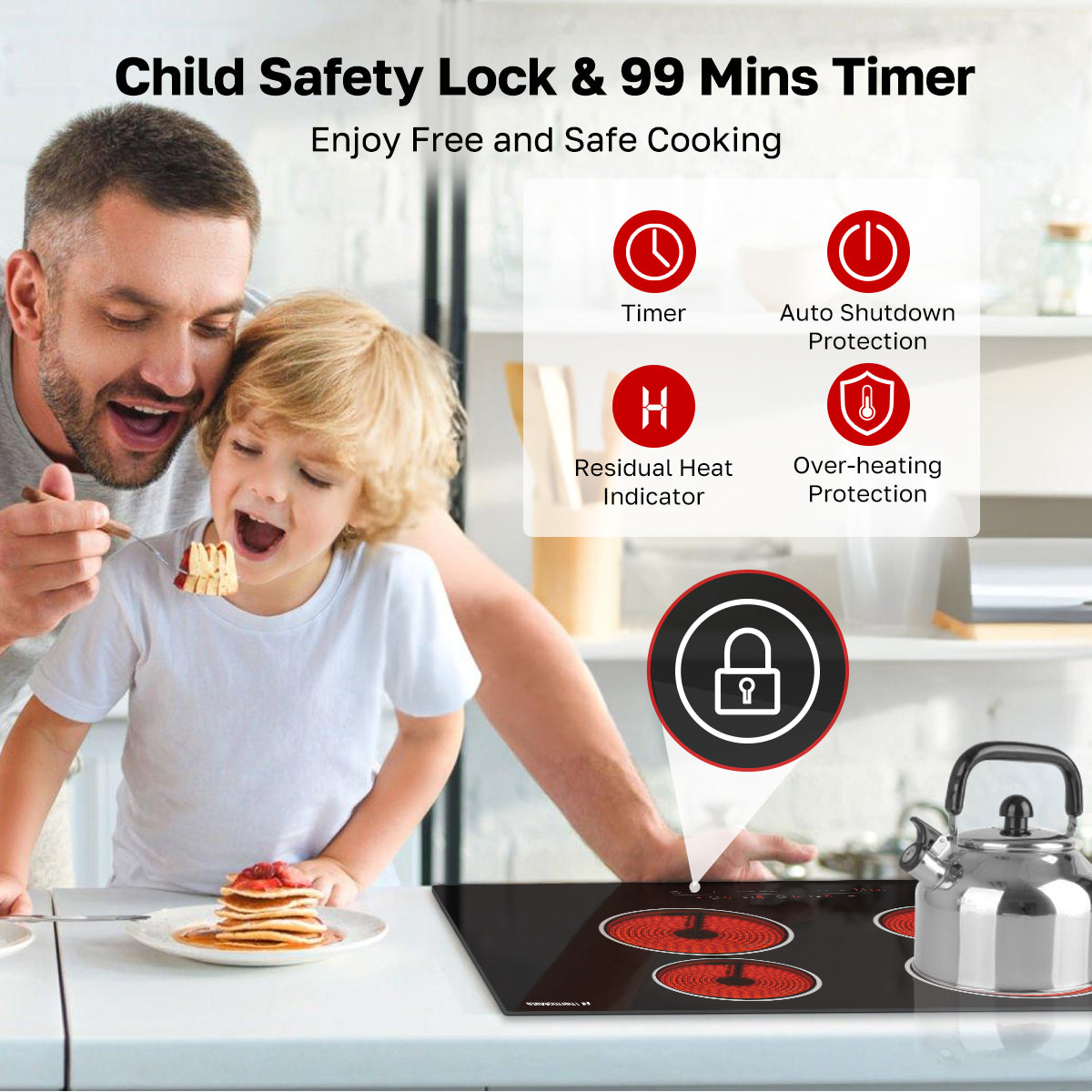 Child Safety Lock & 99 Mins Timer
Enjoy Free and Safe Cooking