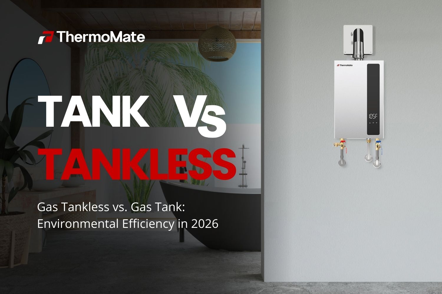 Gas Tankless vs. Gas Tank: Environmental Efficiency in 2026