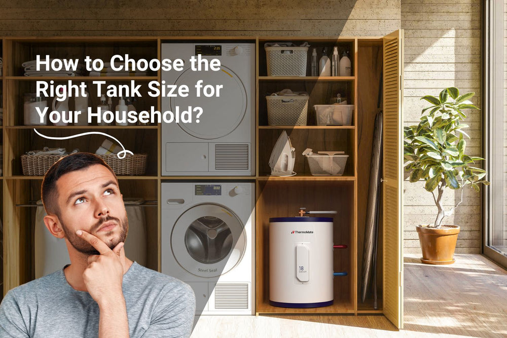 How to Choose the Right Tank Size for Your Household