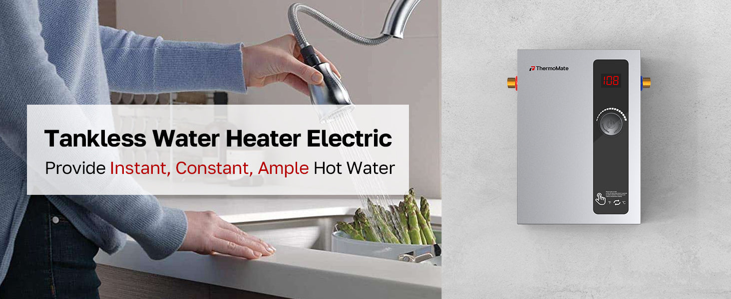 Tankless Water Heater Electric
Provide Instant, Constant, Ample Hot Water