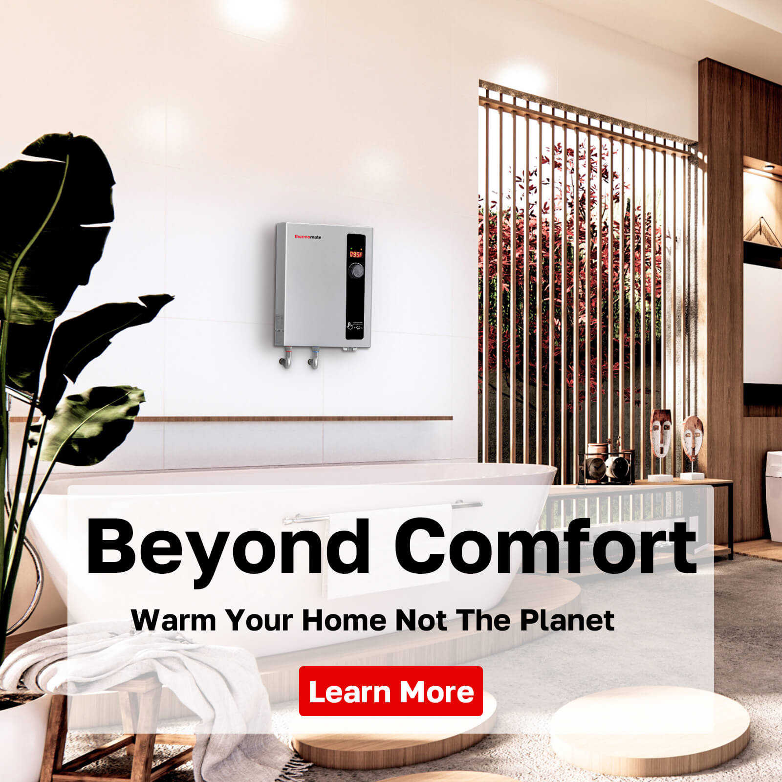 Beyond Comfort
Warm Your Home Not The Planet